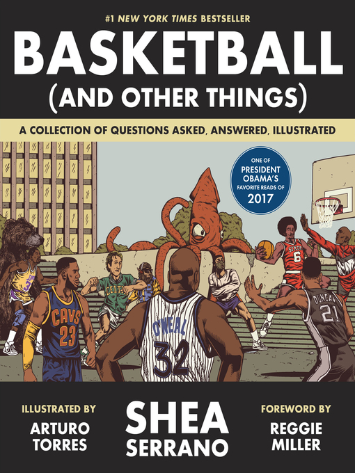 Title details for Basketball (and Other Things) by Shea Serrano - Available